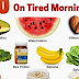 Weight Loose Tips: Top ten Foods To Eat On Tired Mornings.