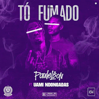 Paulelson - Tó Fumado (Feat. Uami Ndongadas) 2020