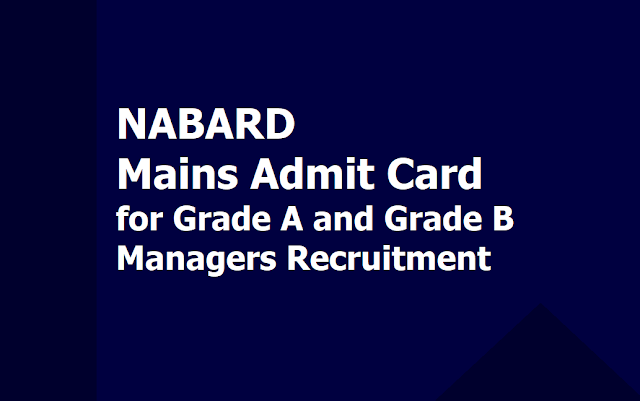 NABARD Mains Admit Card 2019 for Grade A and Grade B Managers Recruitment NABARD Mains Admit Card 2019 for Grade A and Grade B Managers Recruitment
