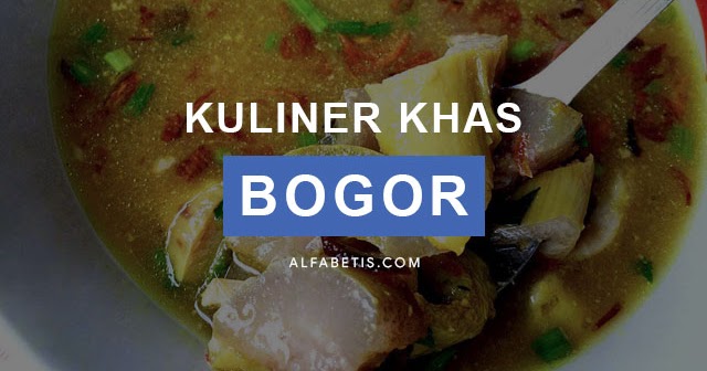 17 Makanan dan Minuman Khas Bogor yang Terkenal - Alfabetis