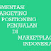 Segmentasi, Targeting, Positioning (STP) Penjualan Pada Marketplace Indonesia Dalam Ilmu Marketing