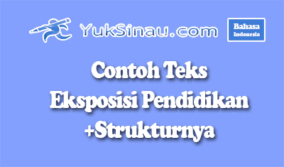 Contoh Teks Ekposisi Pendidikan Dan Strukturnya Umumnya Sebuah Teks
