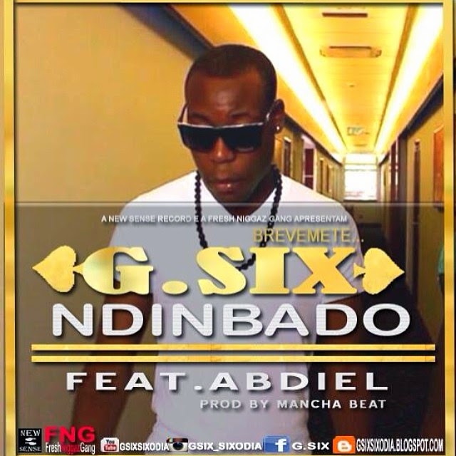 G.six - Ndibado Feat. Abdiel (Brevemete) Disponivel Aqui