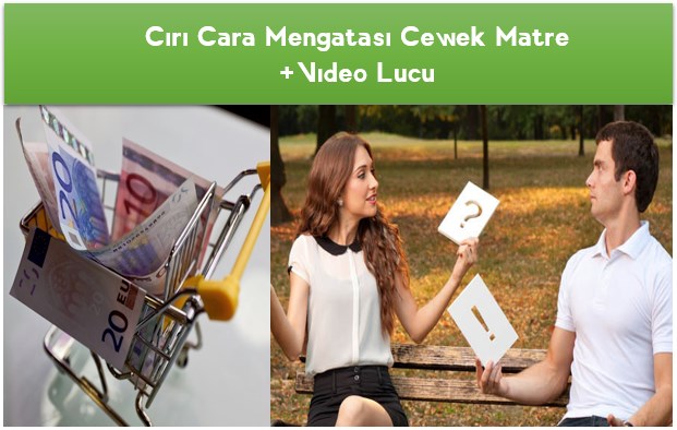 Beginilah Ciri Cara Mengatasi Cewek Matre +Video Lucu