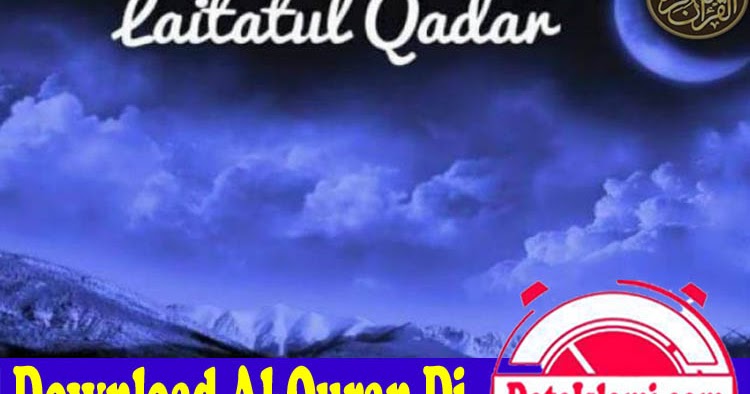 Surat Al Qadar Mp3 Lengkap Bacaan Dan Audio Tafsirnya Data