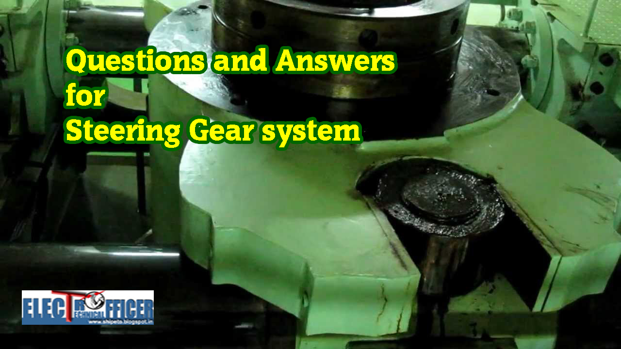 QUESTIONS AND ANSWERS FOR STEERING GEAR SYSTEM Electro Technical Officer