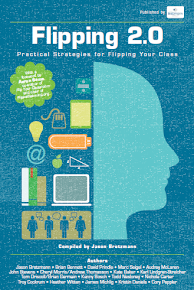 Flipping 2.0:  Practical Strategies for Flipping Your Class (The Bretzmann Group 2013)