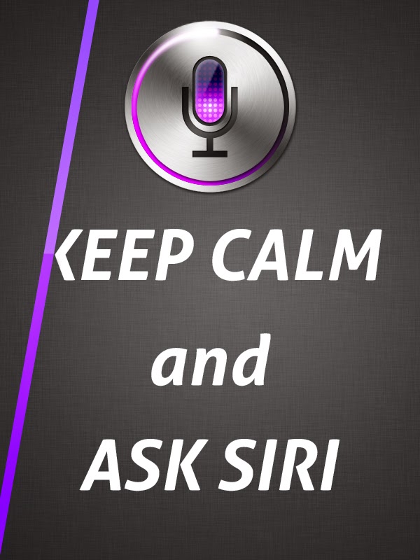 Keep calm and ask siri