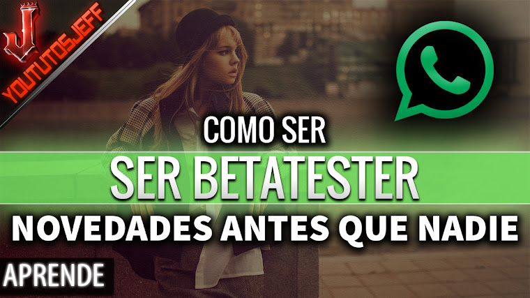 Tener todas las Novedades de WhatsApp antes que nadie - Ser BetaTester de WhatsApp