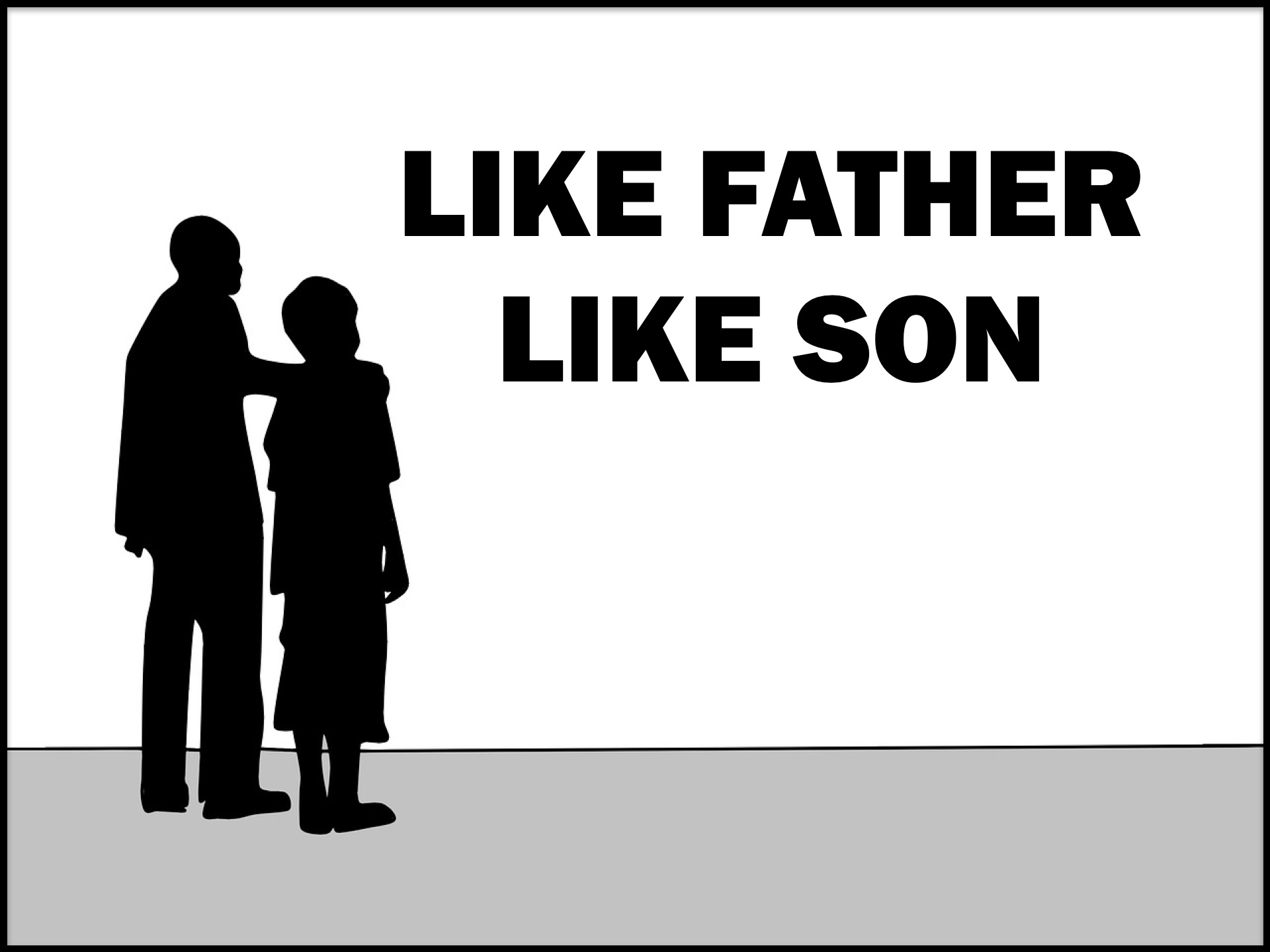 Like Father Like Son ~ RELEVANT CHILDREN'S MINISTRY