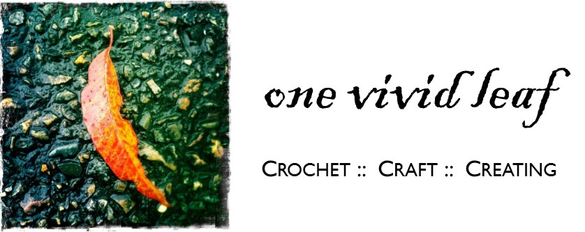 One Vivid Leaf: crochet, craft, creating