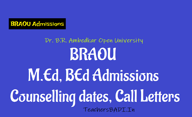 BRAOU M.Ed, BEd admissions Counselling dates, Call Letters 2018 braou med/bed/bed(se) admissions 2018 counselling schedule,dates,call letters,list of documents,certificates verification,braou distance b.ed,m.ed programmes counselling dates