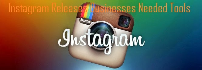 Instagram Releases Businesses Needed Tools