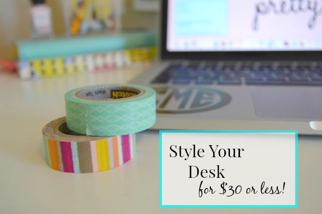 Style Your Desk (for $30 or less!)