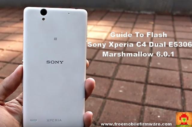 Flash Sony Xperia C4 Dual E5306 Marshmallow 6.0.1 Tested Firmware