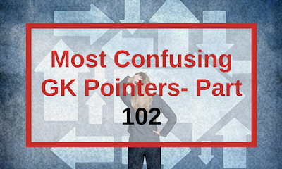  Most Confusing GK Pointers- Part 102