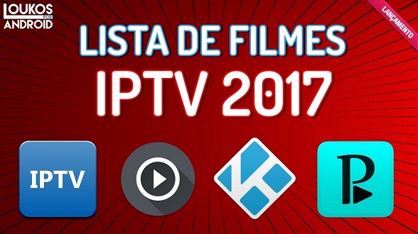LISTA de FILMES 2017 para IPTV KODI PERFECT PLAYER PLAYLISTV