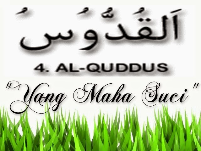 Asmaul Husna: Asmaul Husna : 4. Al Quddus – Yang Maha Suci