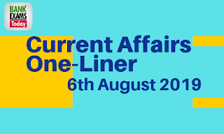 Current Affairs One-Liner: 6th August 2019
