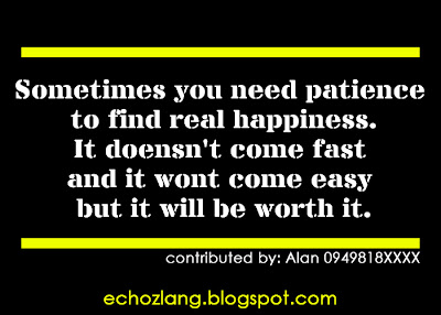 Sometimes you need patience to find happiness.