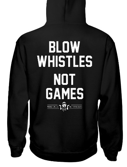 Blow Whistles Not Games Hoodie, Blow Whistles Not Games Sweatshirt, Blow Whistles Not Games T Shirt