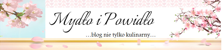 Mydło i Powidło - blog nie tylko kulinarny
