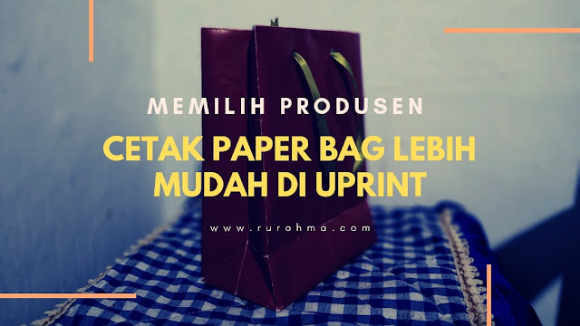 Kemudahan mencetak paper bag di Uprint Kemudahan mencetak paper bag di Uprint
