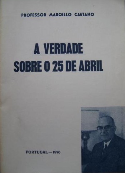 Livros Ultramar Guerra Colonial Portugal A Verdade Sobre O 25 De Abril De Marcelo Caetano Companhia Ed Minho 1976 Muito Raro a verdade sobre o 25 de abril