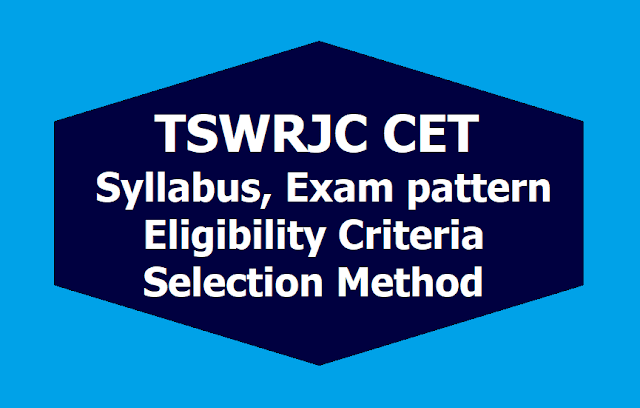 TSWRJC CET 2019 Exam pattern, Eligibility Criteria, Syllabus, Selection method TSWRJC CET