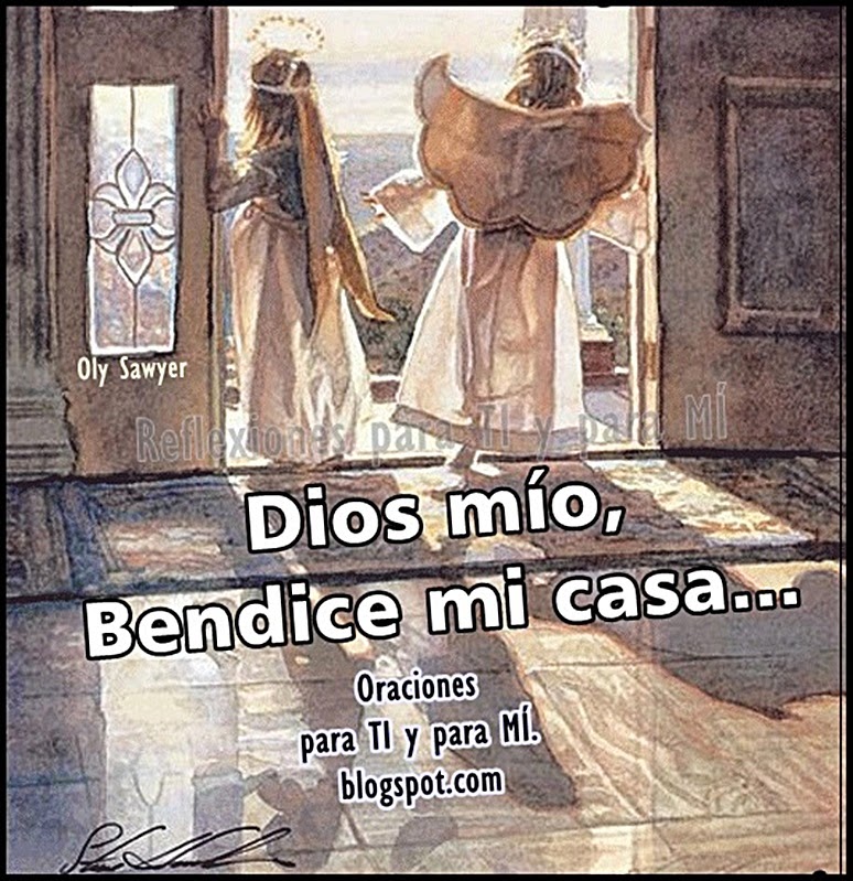 Oraciones para TI y para MÍ ** BENDICIÓN DEL HOGAR... Dios mío