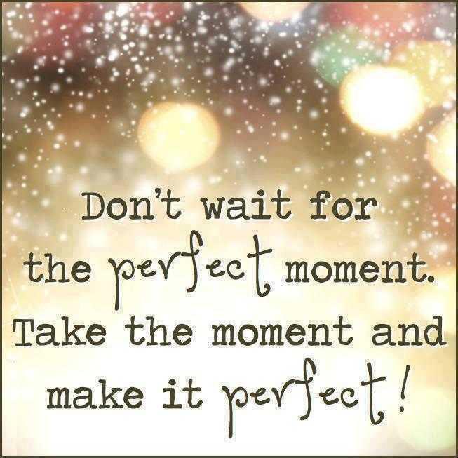 make the moment perfect