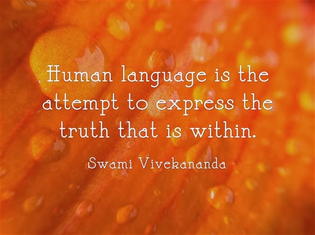 "Human language is the attempt to express the truth that is within."