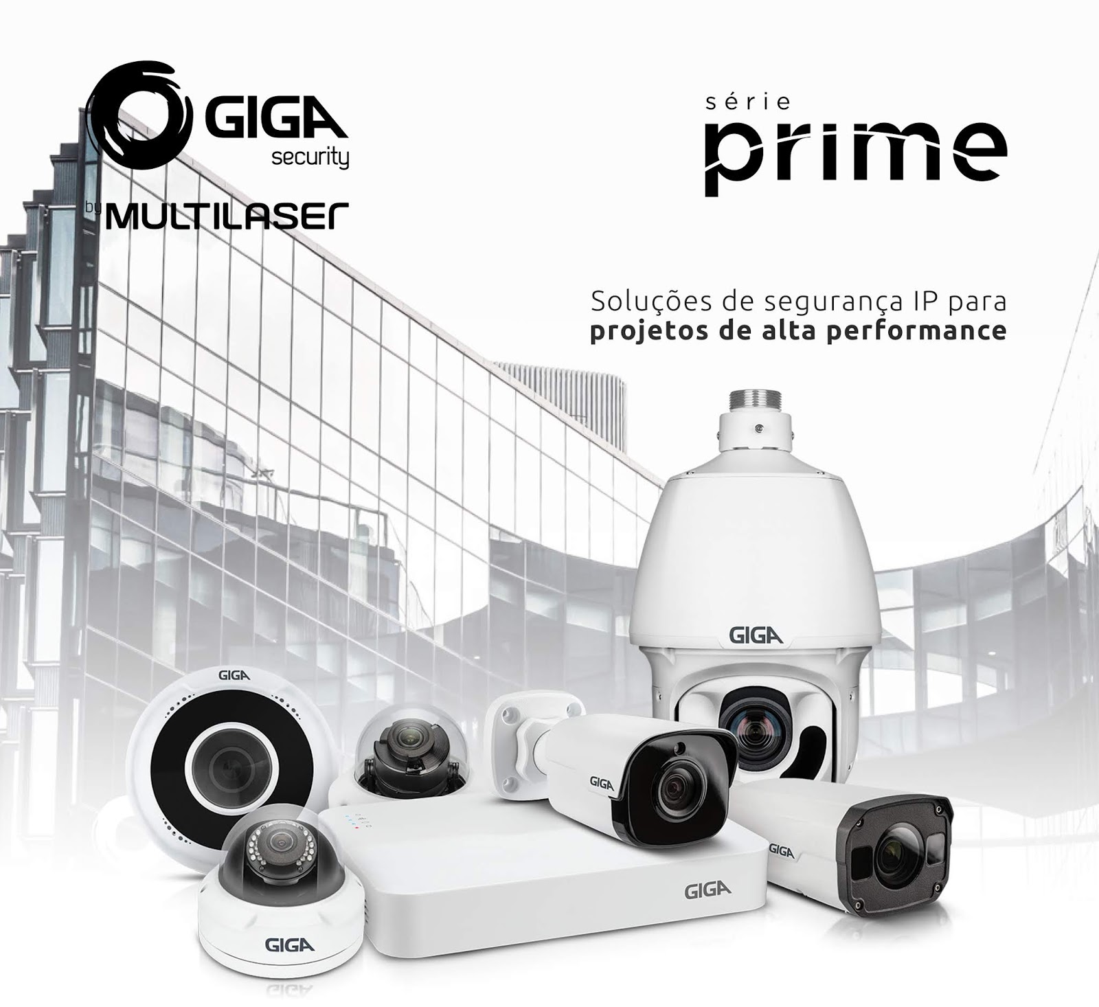 Lançamento Série Prime da Giga Security Multilaser Soluções de