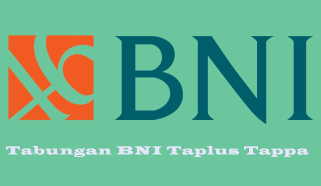 Cara Dan Syarat Membuka Rekening Tabungan BNI Taplus Tappa