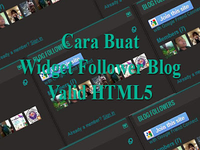 Widget Follower Blog Valid HTML5 Cara Buat Widget Follower Blog Valid HTML5