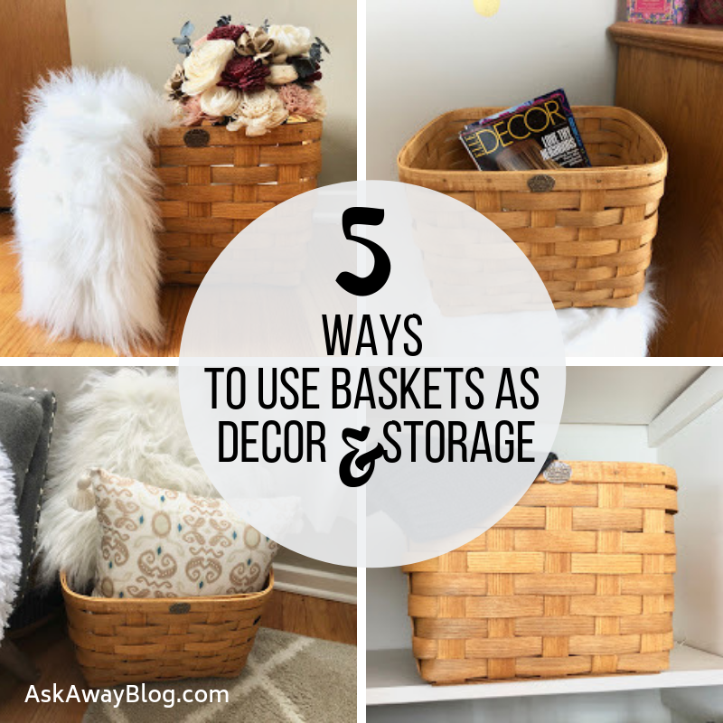 Ask Away Blog 5 Ways To Use Baskets as Decor AND Storage