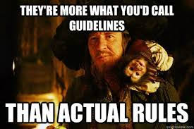 It is more what you'd call &quote;guidelines&quote; than actual rules