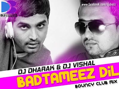 Badtameez Dil By DJ Dharak & DJ Vishal (Bouncy Club Mix)