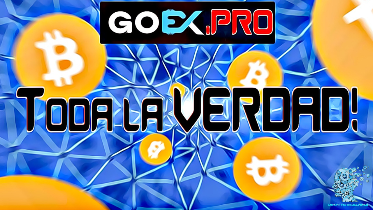 GOEX GOEX.PRO Exchange TODA LA VERDAD! Libertad en Dólares