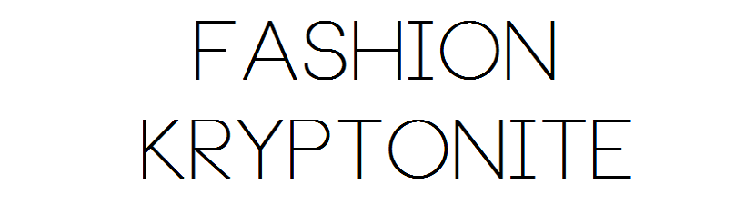 Fashion Kryptonite