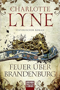 Feuer über Brandenburg: Historischer Roman