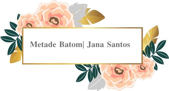 Metade Batom| Jana Santos