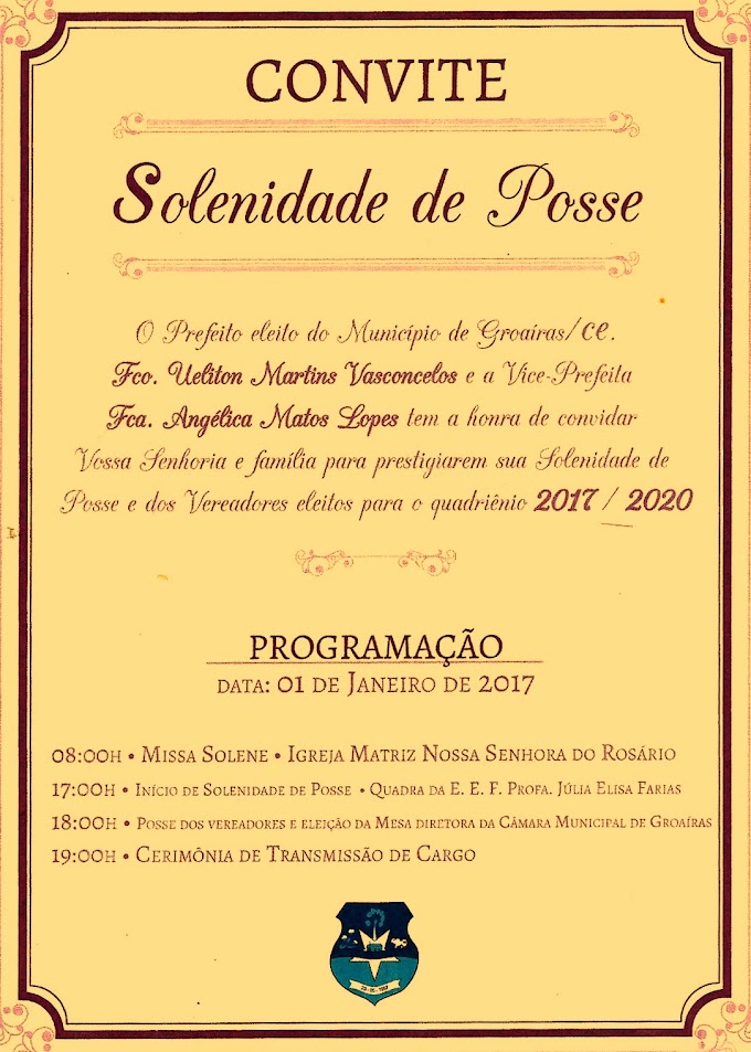 Groaíras: Convite da Solenidade de Posse do Prefeito Ueliton Vasconcelos, da Vice-Prefeita Angélica Matos e dos Vereadores