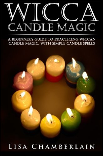Wicca Candle Magic: A Beginner’s Guide to Practicing Wiccan Candle Magic, with Simple Candle Spells