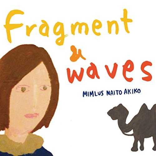 [Album] ミムラス内藤彰子 – Fragment & Waves (2015.08.05/MP3/RAR)
