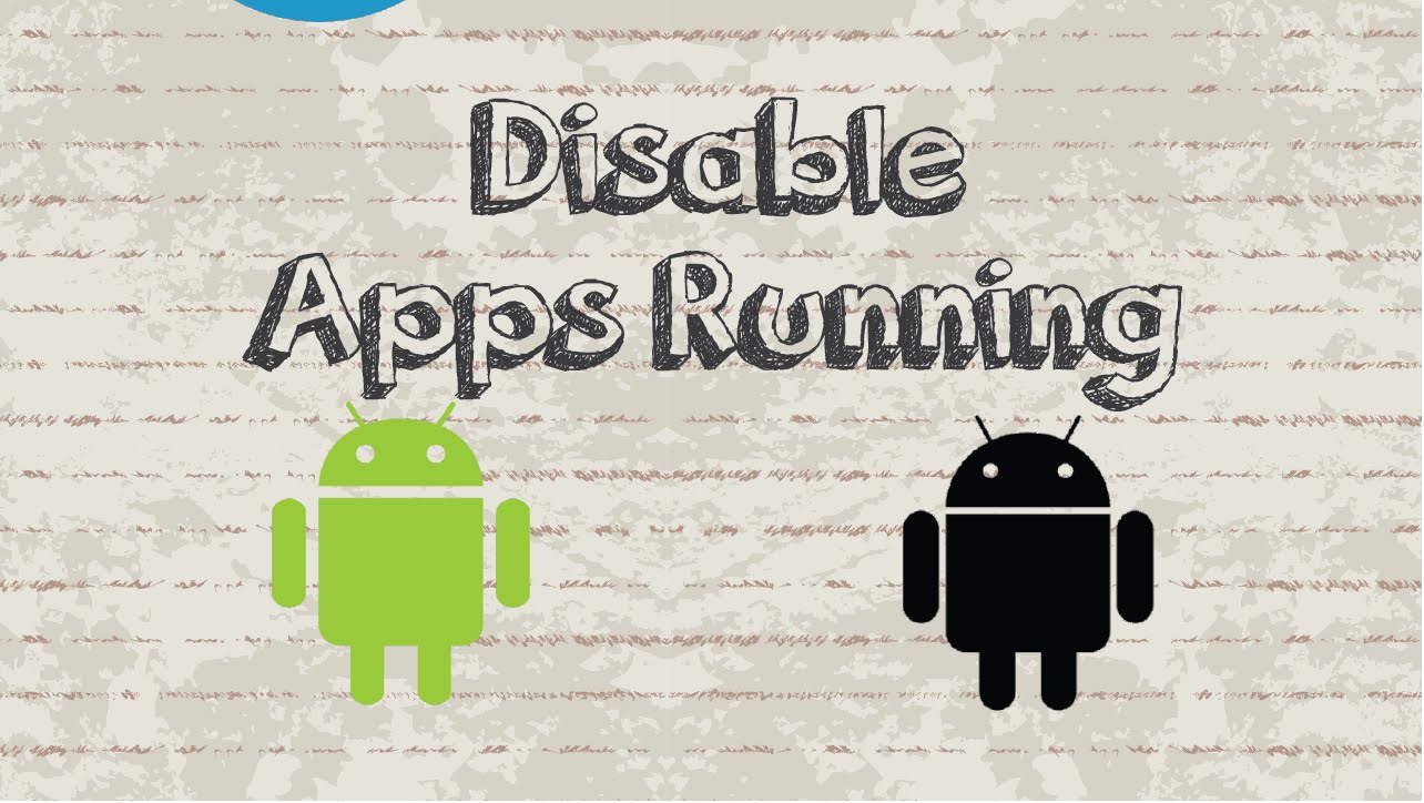 how to stop apps from running in the background android - Enphones