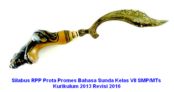 Silabus RPP Prota Promes Bahasa Sunda Kelas VII Kurikulum 2013 Revisi 2016 Silabus RPP Prota Promes Bahasa Sunda Kelas VII Kurikulum 2013 Revisi 2016