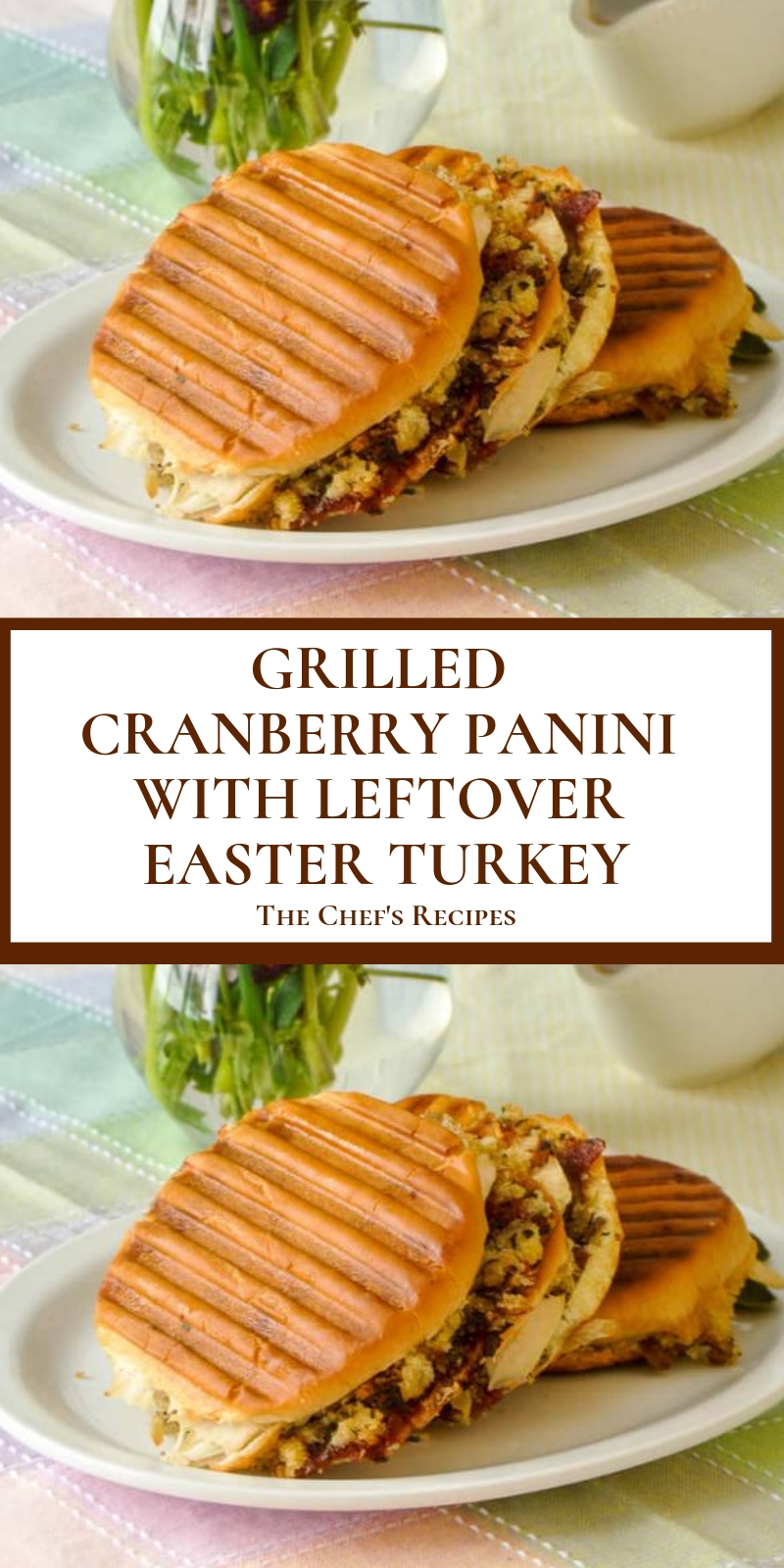 GRILLED CRANBERRY PANINI WITH LEFTOVER EASTER TURKEY