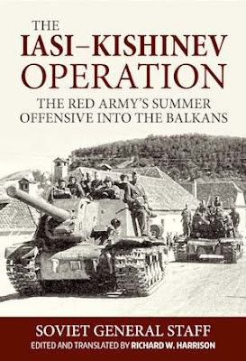 The Iasi - Kishinev Operation, 20-29 August 1944: The Red Army's Summer Offensive Into The Balkans