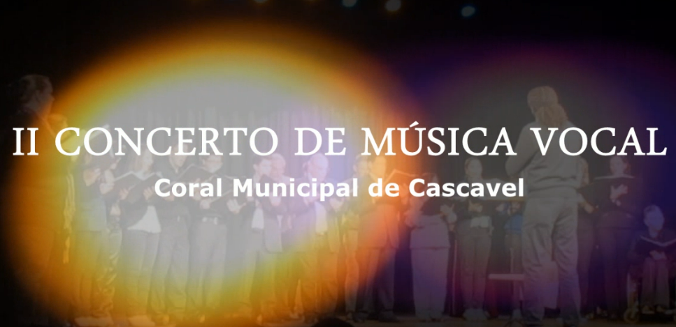 II Concerto de Música Vocal - Coral Municipal de Cascavel